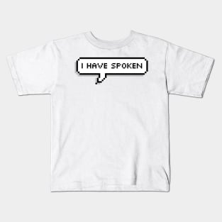 I have spoken Kids T-Shirt